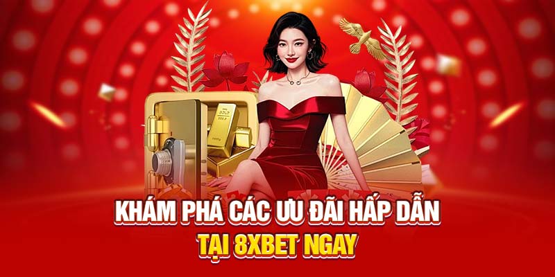 Khám phá các ưu đãi hấp dẫn tại 8xbet ngay